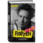 Rotten. Вход воспрещен. Культовая биография фронтмена Sex Pistols Джонни Лайдона