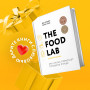 The Food Lab. Лаборатория еды. Легендарная книга о том, как готовить правильно