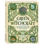 Green Witchcraft. Как открыть для себя магию цветов, трав, деревьев, кристаллов и многое другое. Практическое руководство