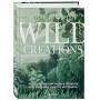 Wild Creations. Вдохновляющие идеи и проекты по созданию дикого интерьера