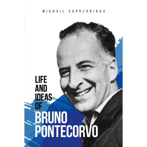 Life and ideas of Bruno Pontecorvo